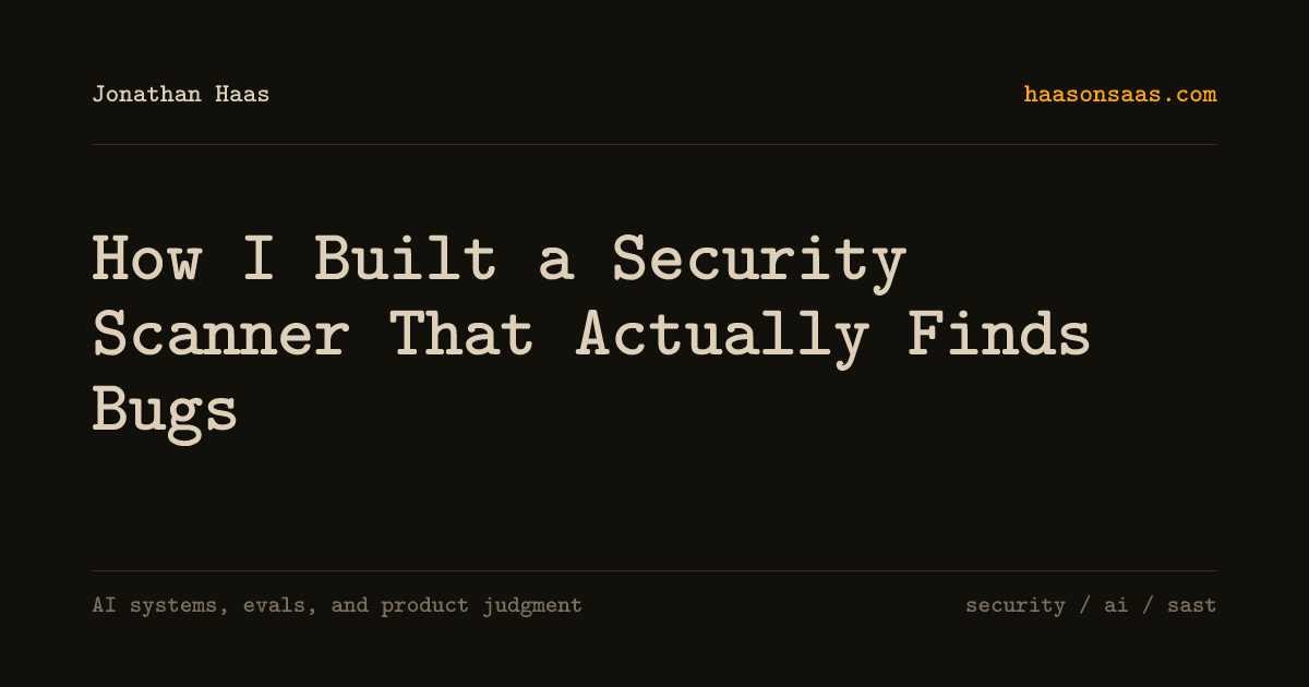 How I Built a Security Scanner That Actually Finds Bugs | Jonathan Haas